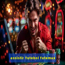 assistir futebol futemax